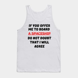 If You Offer Me To Board A Spaceship Tank Top